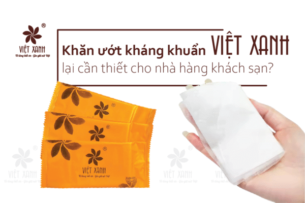 Tại sao khăn ướt kháng khuẩn lại cần thiết cho nhà hàng và khách sạn?