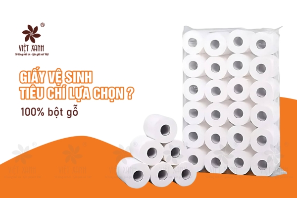 Các tiêu chí lựa chọn giấy vệ sinh cao cấp phù hợp