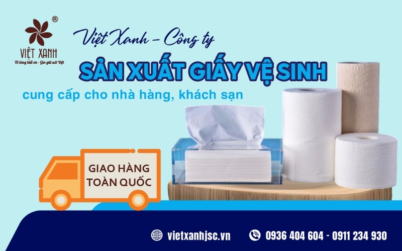 Việt Xanh - xưởng sản xuất giấy vệ sinh công nghiệp giá rẻ cung cấp cho nhà hàng, khách sạn