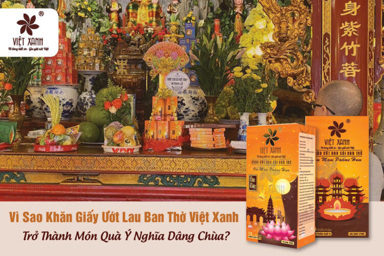Vì Sao Khăn Giấy Ướt Lau Ban Thờ Việt Xanh Trở Thành Món Quà Ý Nghĩa Dâng Chùa?