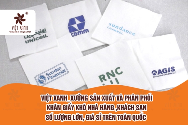 Việt Xanh - Xưởng sản xuất và phân phối khăn giấy khô giá sỉ cho nhà hàng và khách sạn trên toàn quốc