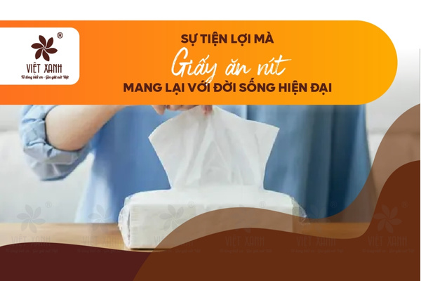 2. Sự tiện lợi mà giấy ăn rút mang lại với đời sống hiện đại