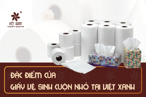 Đặc điểm của giấy vệ sinh cuộn nhỏ tại Việt Xanh