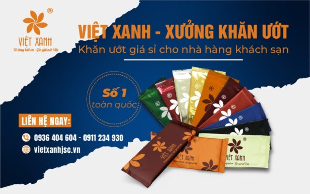 Việt Xanh - Xưởng khăn ướt giá sỉ cung cấp cho nhà hàng khách sạn số 1 toàn quốc