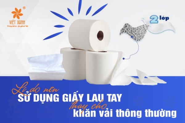Lý do bạn nên sử dụng khăn giấy lau tay thay cho khăn vải thông thường
