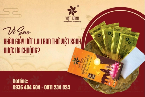 Vì Sao Khăn Giấy Ướt Lau Ban Thờ Việt Xanh Được Ưa Chuộng?