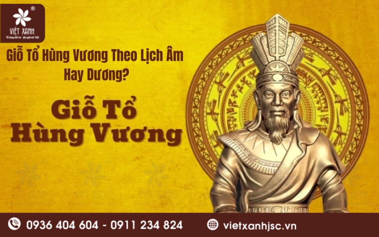 giỗ tổ hùng vương là ngày âm hay dương