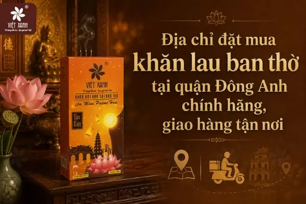 Địa chỉ đặt mua khăn lau ban thờ tại quận Đông Anh chính hãng, giao hàng tận nơi