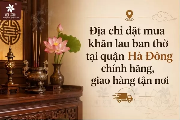Địa chỉ đặt mua khăn lau ban thờ tại quận Hà Đông chính hãng, giao hàng tận nơi