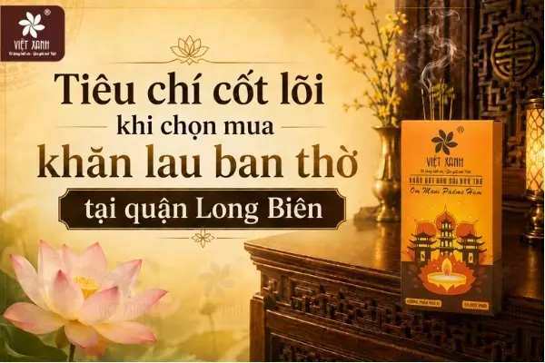 Tiêu chí cốt lõi khi chọn mua khăn lau ban thờ tại quận Long Biên