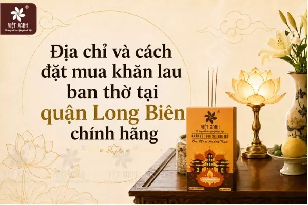 Địa chỉ và cách đặt mua khăn lau ban thờ tại quận Long Biên chính hãng