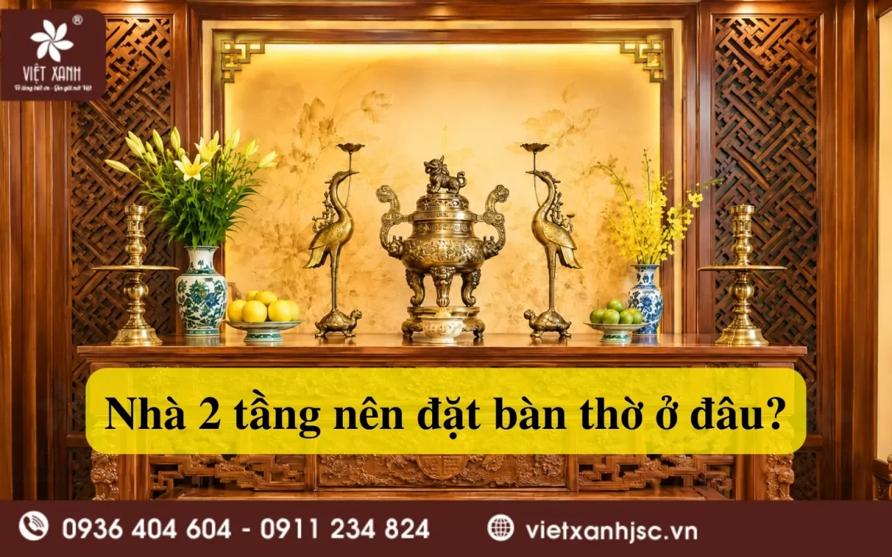 nhà 2 tầng nên đặt bàn thờ ở đâu