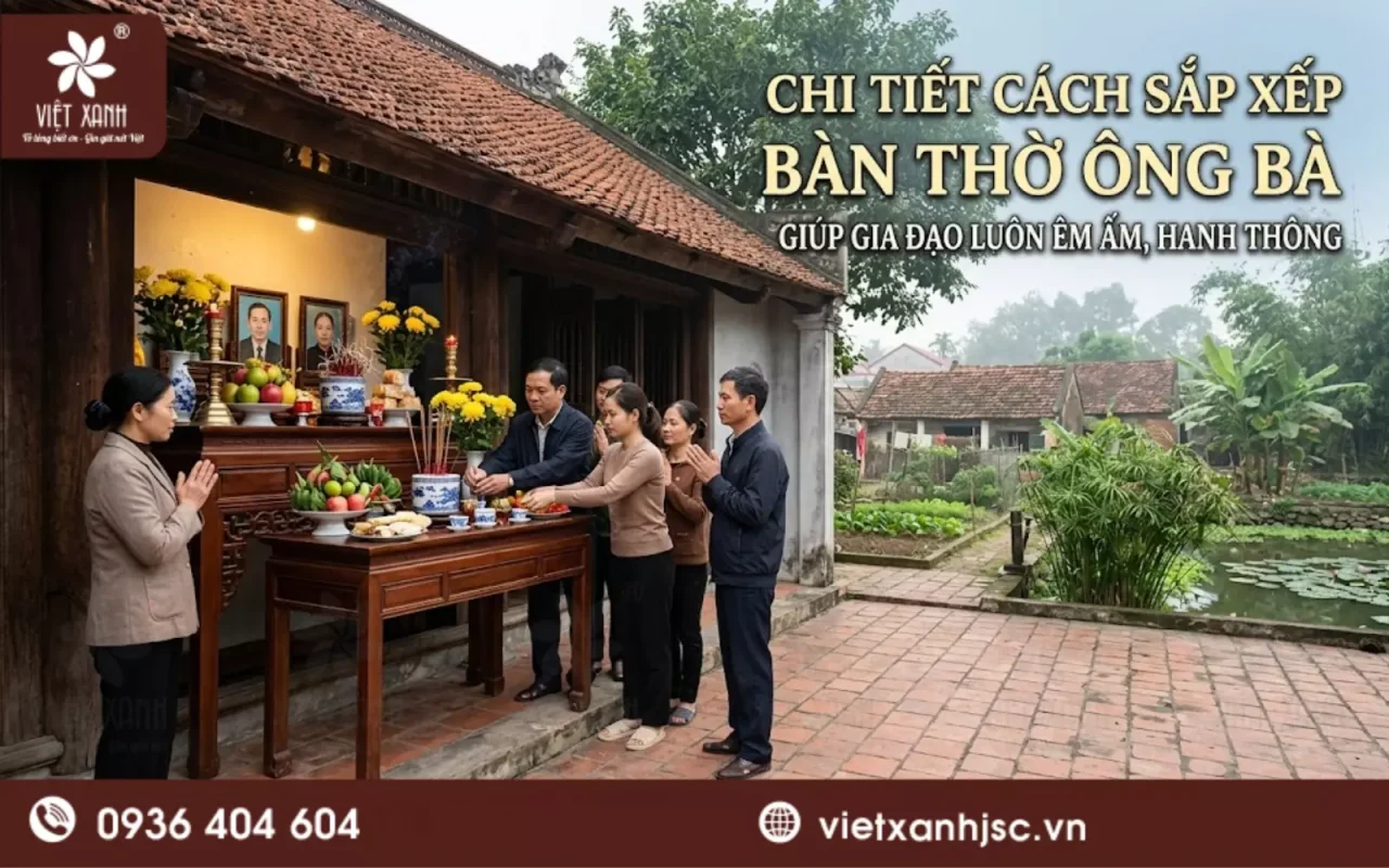Chi tiết cách sắp xếp bàn thờ ông bà giúp gia đạo luôn êm ấm, hanh thông